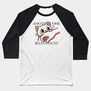 Another One Bites The Dust - Queen Tribute - Freddy Tribute - Mercury - Queen - Funny Sayings - Funny Gift - Funny Slogan - Funny Quotes - Funny Animals - Rock Tribute - Music Rock - Pop Baseball T-Shirt